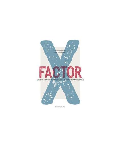 X-factor. 20 verhalen over de onzichtbare kracht van wiskunde, Vandewalle, Joos, Paperback