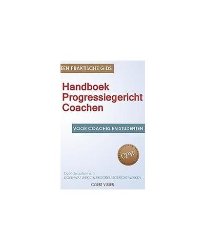 Handboek Progressiegericht Coachen. Een praktische gids voor coaches en studenten, Visser, Coert, Paperback