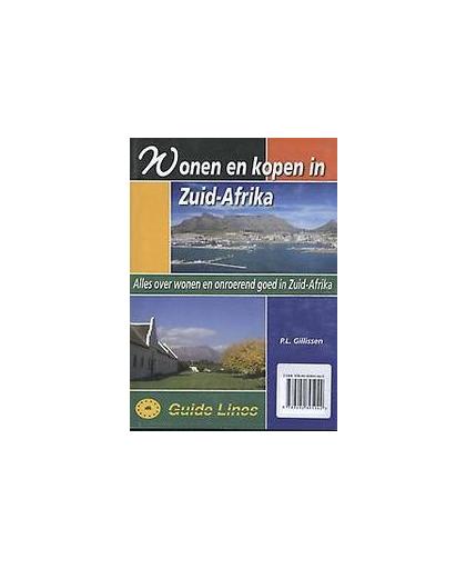 Wonen en kopen in Zuid-Afrika. Alles over wonen en onroerend goed in Zuid-Afrika, Peter Gillissen, Paperback
