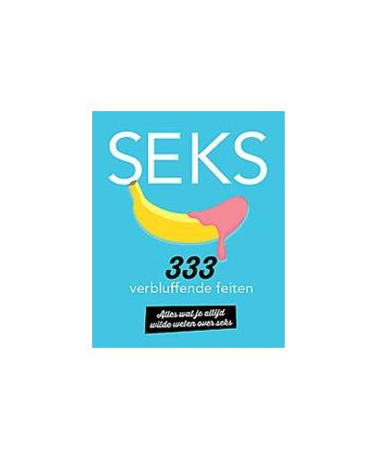 Seks - 333 verbluffende feiten. Alles wat je wilde weten over seks, Paperback