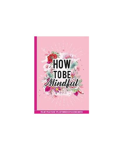 How to be mindful. Paperback