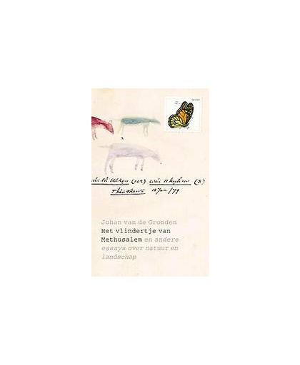 Het vlindertje van Methusalem. en andere essays over natuur en landschap, Van de Gronden, Johan, Paperback