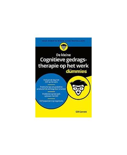 De kleine Cognitieve gedragstherapie op het werk voor Dummies. Gill Garratt, Paperback