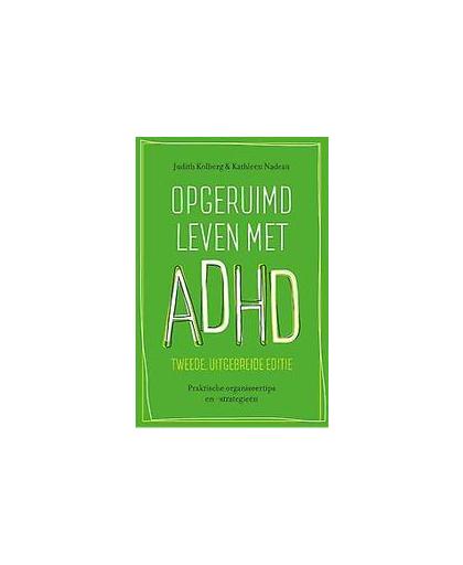 Opgeruimd leven met ADHD. praktische organiseertips en -strategieën, Nadeau, Kathleen G., Paperback