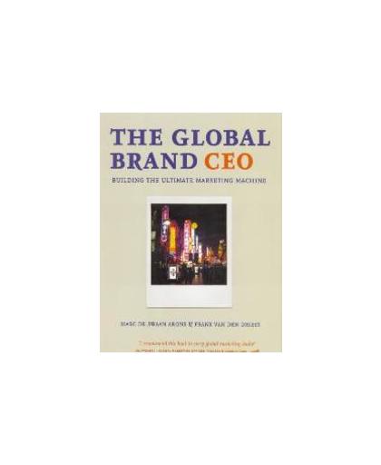 The Global Brand CEO. building the ultimate marketing machine, Swaan Arons, M. de, Paperback