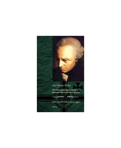 The miraculous resurrection of Immanuel Kant and other articles. with a foreword by Georg Iggers, Jan Herman Brinks, Paperback