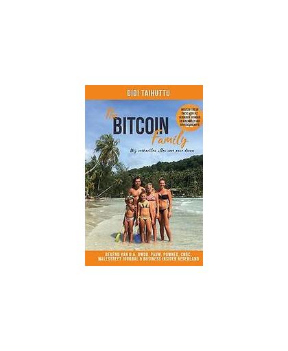 The Bitcoin Family. Wij verkochten alles voor onze droom, Taihuttu, Didi, Hardcover