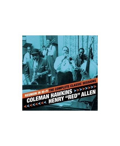 REUNION IN HI-FI/THE.. .. COMPLETE CLASSIC SESSIONS -W/ HENRY 'RED' ALLEN. COLEMAN HAWKINS, CD