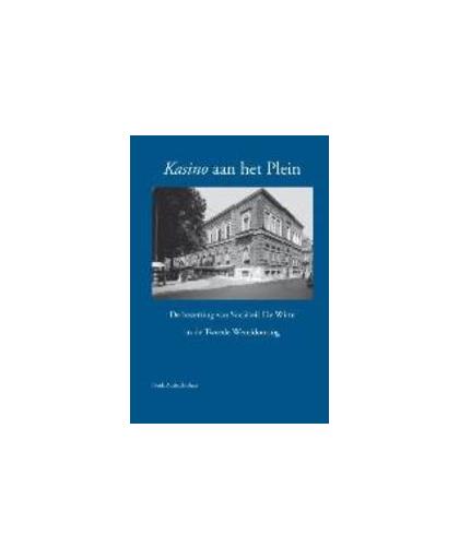Kasino aan het plein. de bezetting van sociëteit de witte in de tweede Wereldoorlog, Henk Ambachtsheer, Hardcover