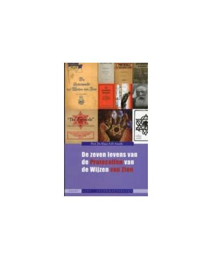 de zeven levens van de protocollen van de wijzen van Zion. de paradoxale geschiedenis van het belangrijkste antisemitische geschrift, Smelik, Klaas A.D., Paperback