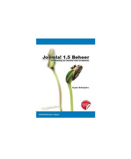 Joomla! 1.5 Beheer. handleiding om Joomla! sites te beheren, Schrijvers, Arjen, Paperback