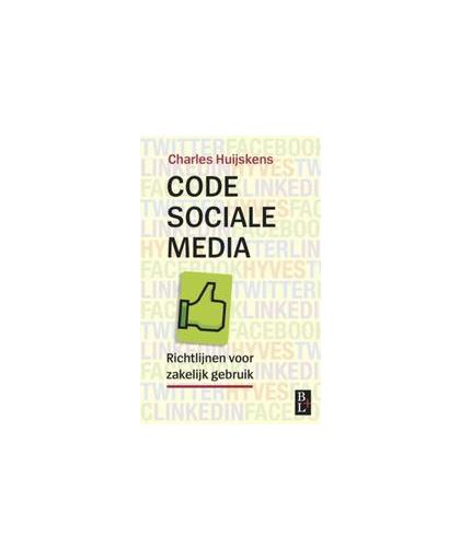 Code sociale media. richtlijnen voor zakelijk gebruik, Huijskens, Charles, Paperback