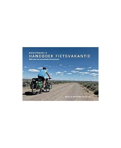 Handboek Fietsvakantie. alles voor een succesvolle fietsvakantie, Van Drunen, Ellen, Paperback