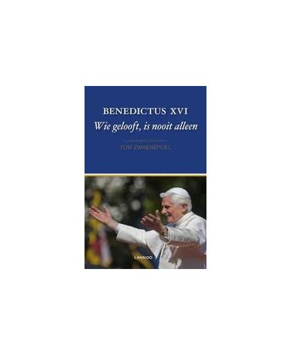Wie gelooft is nooit alleen. Samengesteld door Tom Zwaenepoel, Ratzinger/Benedictus XVI, Joseph, Hardcover