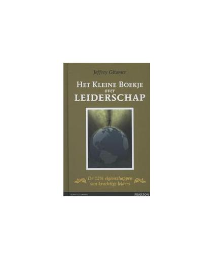 Het kleine boekje over leiderschap. de 12 1/2 eigenschappen van krachtige leiders, Jeffrey Gitomer, Hardcover