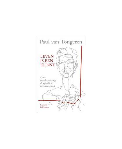 Leven is een kunst. over morele ervaring, deugdethiek en levenskunst, Van Tongeren, Paul, Paperback