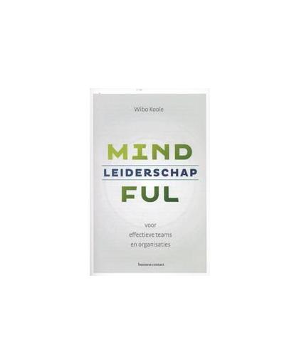 Mindful leiderschap. voor effectieve teams en organisaties, Wibo Koole, Paperback
