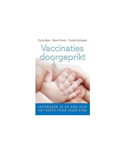 Vaccinaties doorgeprikt. informeer je en kies dan het beste voor jouw kind, Tineke Schaper, Paperback