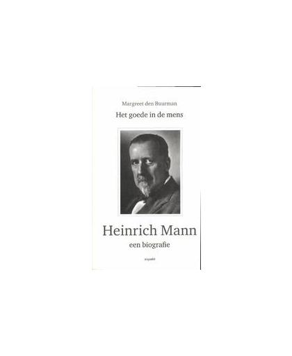 Heinrich Mann Een biografie. het goede in de mens, een biografie, Margreet den Buurman, Paperback