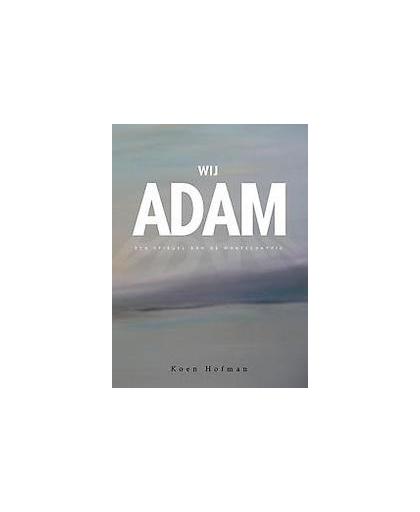 Wij Adam. een spiegel aan de maatschappij, Koen Hofman, Paperback