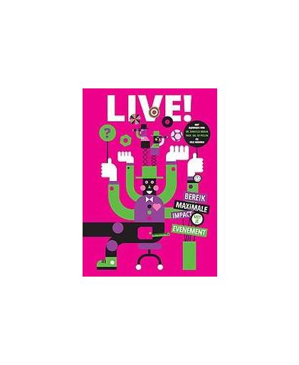 LIVE!. bereik maximale impact met je evenement, D&B Eventmarketing, Hardcover