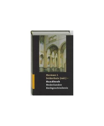 Handboek Nederlandse Kerkgeschiedenis. Nieuwe druk, Selderhuis, Herman J., Hardcover