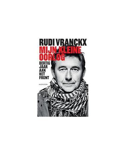 Mijn kleine oorlog. dertig jaar aan het front, Vranckx, Rudi, Paperback