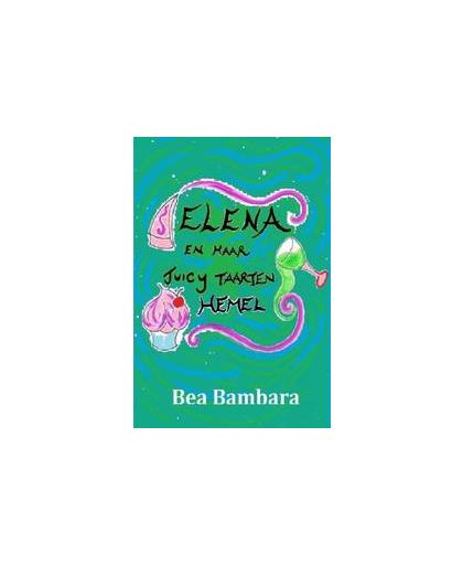 Elena en haar juicy taarten hemel. Bea Bambara, Paperback