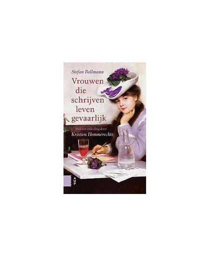 Vrouwen die schrijven leven gevaarlijk. Met een inleiding door Kristien Hemmerechts, Kristien Hemmerechts, Paperback