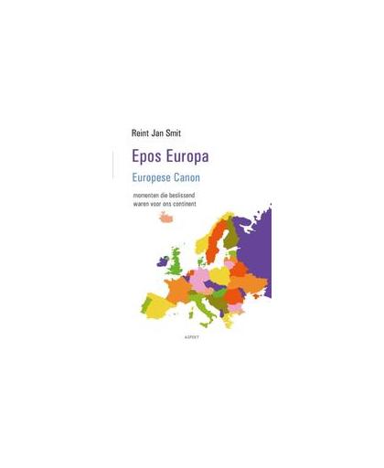 Epos Europa. een Europese canon, momenten die beslissend waren voor ons continent, Smit, Reint Jan, Paperback