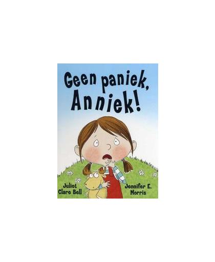Geen paniek, Anniek!. Juliet Clare Bell, Hardcover