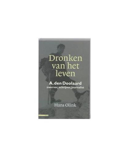 Dronken van het leven A. den Doolaard. zwerver, schrijver, journalist, Olink, Hans, Paperback