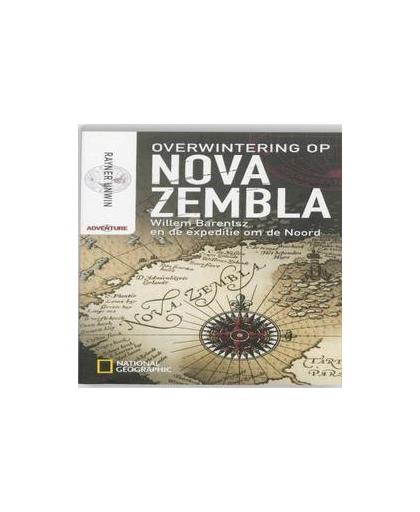 Overwintering op Nova Zembla. Willem Barentsz en de expeditie om de Noord, Unwin, Rayner, Paperback