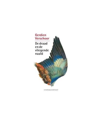 De draad en de vliegende naald. roman, Verschoor, Gerdien, Paperback