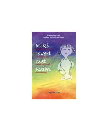 Kiki tovert met reiki. een speelse manier om bezig te zijn met de universele levensenergie, Wanda Bijster-Smit, Paperback