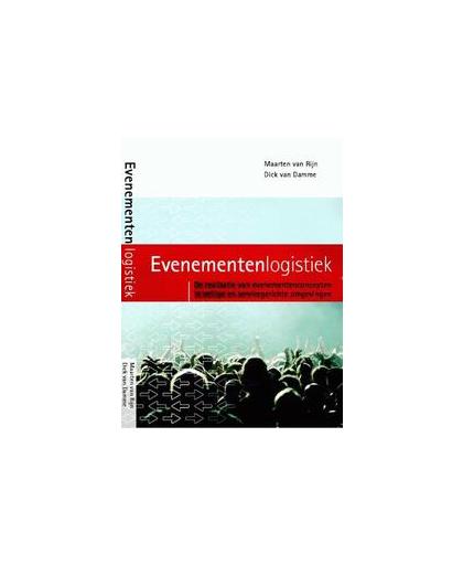 Evenementenlogistiek. de realisatie van evenementenconcepten in veilige en servicegerichte omgevingen, Rijn, M van, Paperback