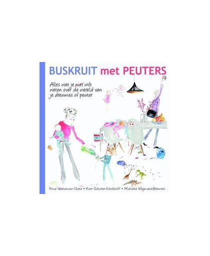 Buskruit met Peuters. alles wat je (niet) wilt weten over de wereld van je dreumes of peuter, Wigmans-Bremers, Marieke, Paperback