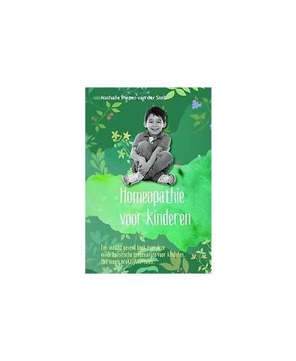 Homeopathie voor kinderen. Een inzicht gevend boek over deze milde holistische geneeswijze voor kinderen, Pieper-van der Pelt, Nathalie, Hardcover