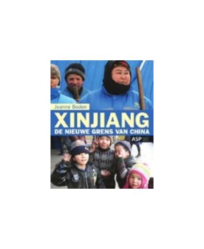 Xinjiang. de nieuwe grens van China, Jeanne Boden, Paperback