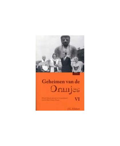 Geheimen van de Oranjes. Minder bekende episoden uit de geschiedenis van het Huis Oranje-Nassau, Kikkert, J.G., Paperback