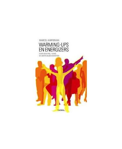Warming ups en energizers. voor groepen, teams en grote bijeenkomsten, M. Karreman, Paperback