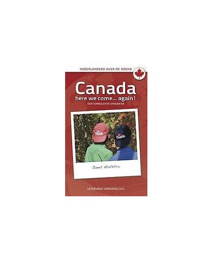 Canada here we come... again!. een turbulente emigratie, J. Hofstra, Paperback