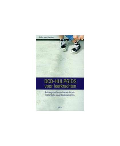 DCD-Hulpgids voor leerkrachten. achtergrond en adviezen bij de motorische coördinatiestoornis, van, Haeften Eelke, Paperback