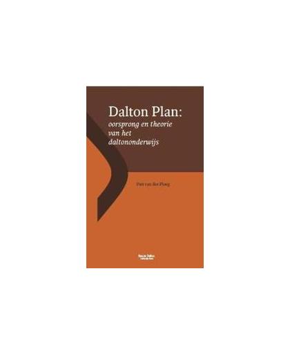 Dalton Plan. oorsprong en theorie van het daltononderwijs, Van der Ploeg, Piet, Paperback