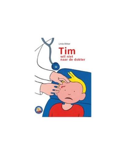 Tim wil niet naar de dokter. Tes en Tim, Linda Bikker, Hardcover