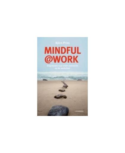 MINDFULNESS@WORK. stapstenen naar meer evenwicht op de werkvloer, Prins, Björn, Paperback