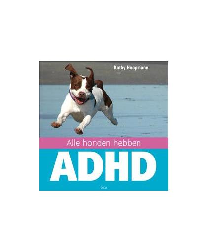 Alle honden hebben ADHD. K. Hoopmann, Hardcover
