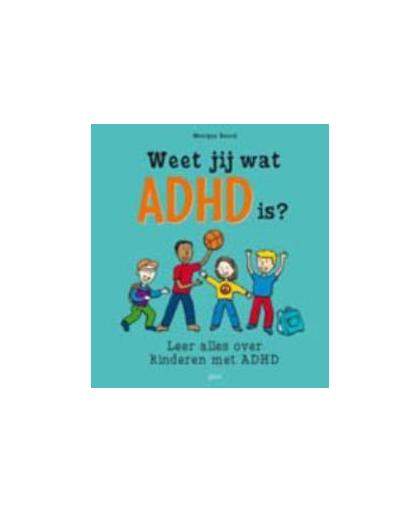 Weet jij wat ADHD is?. ervaar en leer alles over kinderen met ADHD, M.J. Baard, Paperback