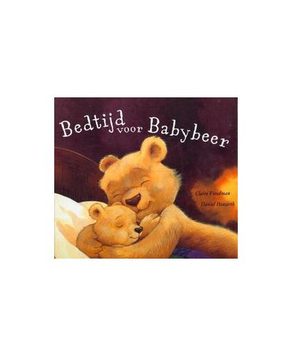 Bedtijd voor Babybeer. Freedman, Claire, Hardcover