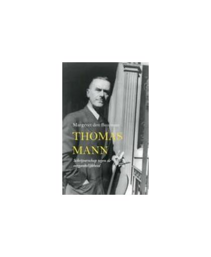 Thomas Mann. schrijverschap tegen de vergankelijkheid, Margreet den Buurman, Paperback